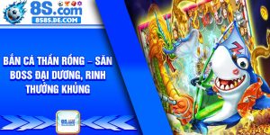 Ban Ca Than Rong – San Boss Dai Duong Rinh Thuong Khung