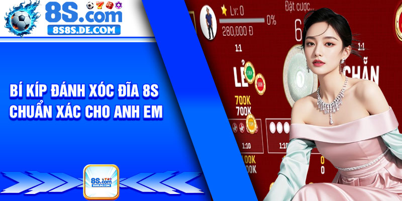 Bí kíp đánh xóc đĩa 8s chuẩn xác cho anh em