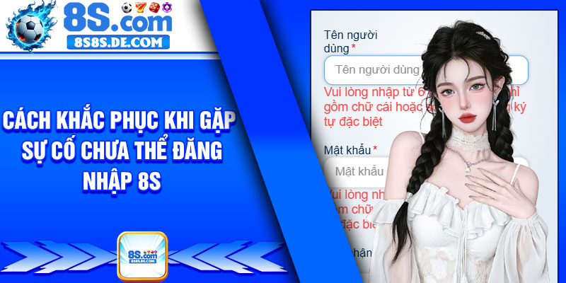 Cách khắc phục khi gặp sự cố chưa thể đăng nhập 8s