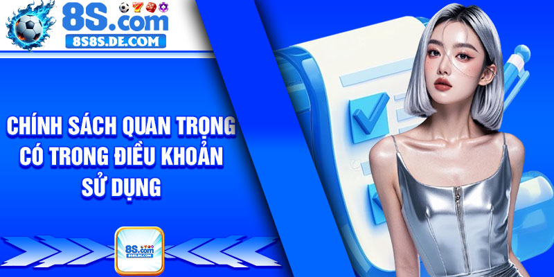 Chính Sách Quan Trọng Có Trong Điều Khoản Sử Dụng