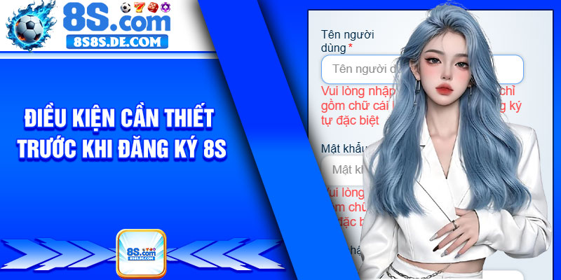 Điều kiện cần thiết trước khi đăng ký 8s
