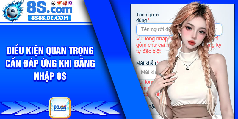 Điều kiện quan trọng cần đáp ứng khi đăng nhập 8s