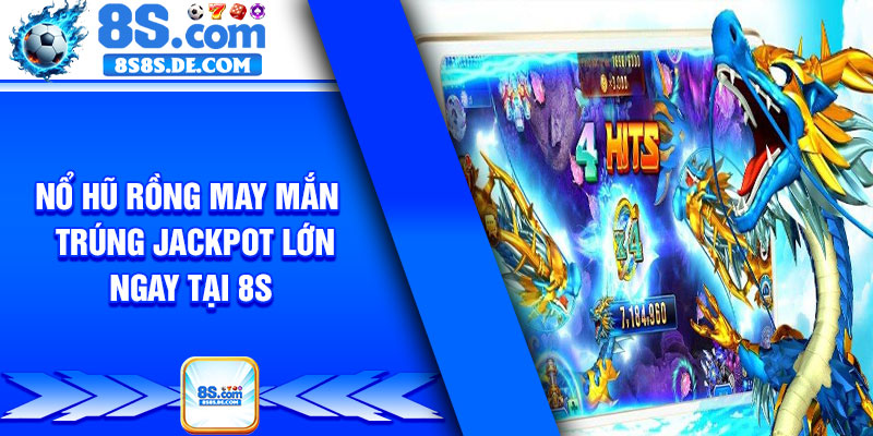 No Hu Rong May Man – Trung Jackpot Lon Ngay Tai 8s