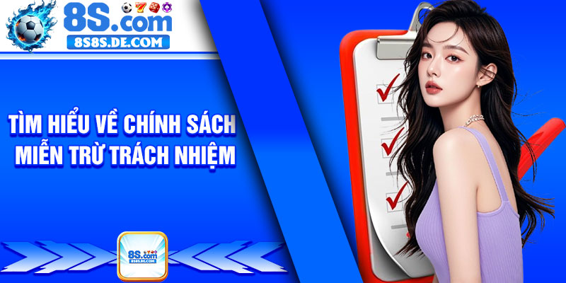 Tìm Hiểu Về Chính Sách Miễn Trừ Trách Nhiệm